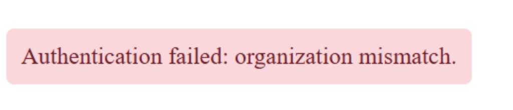 Authentication failed organization mismatch error